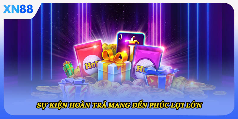 Sự kiện hoàn trả mang đến phúc lợi lớn