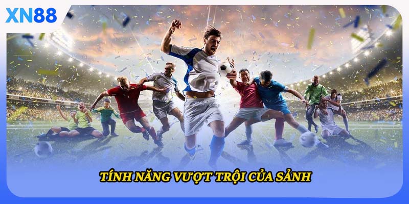 Tính năng vượt trội của sảnh